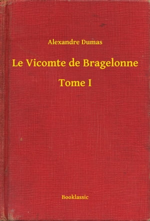 Le Vicomte de Bragelonne - Tome I
