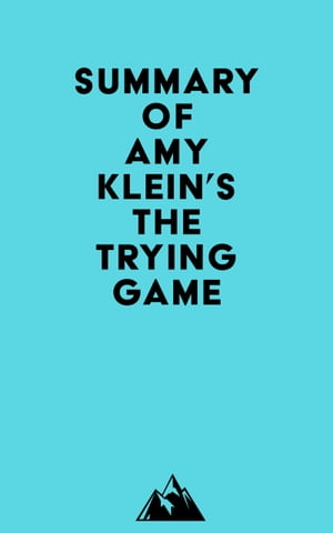 Summary of Amy Klein s The Trying Game【電子書籍】[ ? Everest Media ]