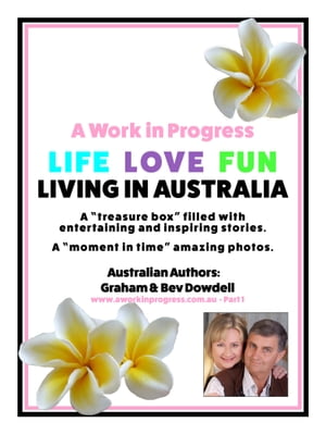 A Work in Progress Life Love Fun Living in Australia - Part 1