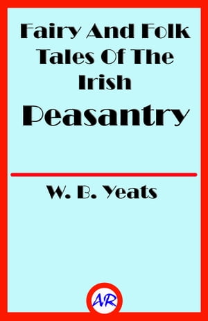 ŷKoboŻҽҥȥ㤨Fairy And Folk Tales Of The Irish PeasantryŻҽҡ[ W. B. Yeats ]פβǤʤ119ߤˤʤޤ