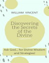 ŷKoboŻҽҥȥ㤨Discovering the Secrets of the Divine Ask God... for Divine Wisdom and Strategies!Żҽҡ[ William Vincent ]פβǤʤ120ߤˤʤޤ