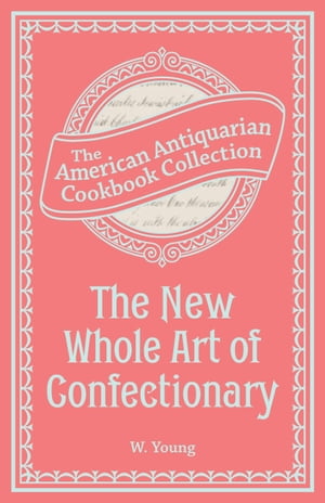 The New Whole Art of Confectionary