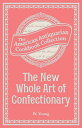 The New Whole Art of Confectionary Sugar Boiling, Iceing, Candying, Jelly and Wine Making, c.【電子書籍】 W. Young