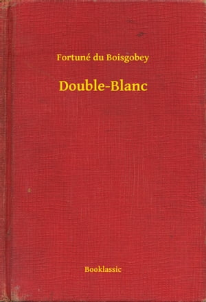 ŷKoboŻҽҥȥ㤨Double-BlancŻҽҡ[ Fortun? du Boisgobey ]פβǤʤ100ߤˤʤޤ