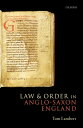 Law and Order in Anglo-Saxon England【電子書籍】 Tom Lambert