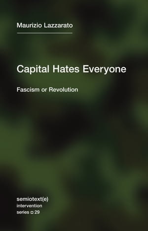 Capital Hates Everyone Fascism or Revolution