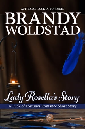 Lady Rosella's Story A Luck of Fortunes Short St