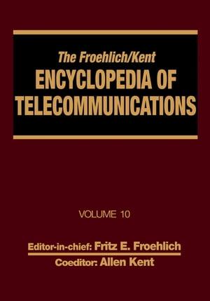 The Froehlich/Kent Encyclopedia of Telecommunications Volume 10 - Introduction to Computer Networking to Methods for Usability Engineering in Equipment DesignŻҽҡ[ Fritz E. Froehlich ]