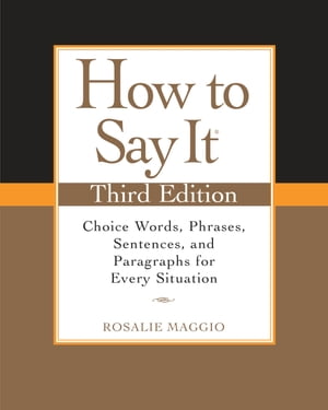 ŷKoboŻҽҥȥ㤨How to Say It, Third Edition Choice Words, Phrases, Sentences, and Paragraphs for Every SituationŻҽҡ[ Rosalie Maggio ]פβǤʤ1,521ߤˤʤޤ