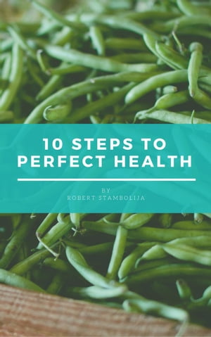 10 Steps to Perfect Health