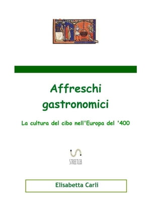 Affreschi gastronomici, la cultura del cibo nell'Europa del '400