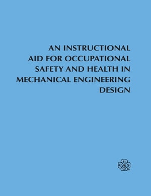 An Instructional Aid For Occupational Safety and Health in Mechanical Engineering Design