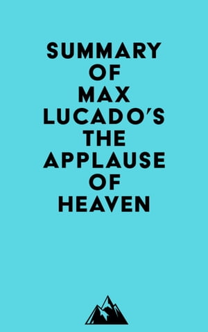 Summary of Max Lucado's The Applause of HeavenŻҽҡ[ ? Everest Media ]