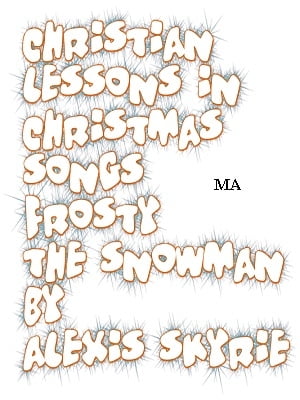 Christian Lessons in Christmas Songs Frosty the Snowman