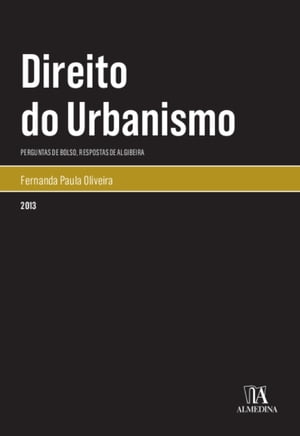 Direito do Urbanismo Perguntas de Bolso, Repostas de Algibeira【電子書籍】[ Fernanda Paula Oliveira ]