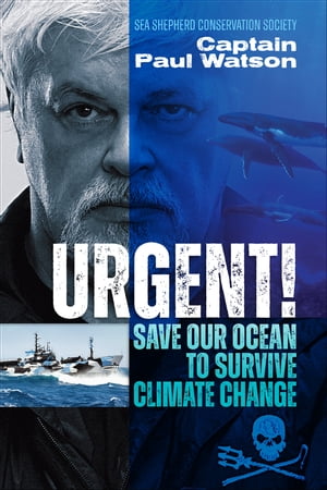 Urgent Save Our Ocean to Survive Climate Change【電子書籍】 Captain Paul Watson