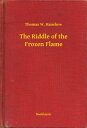 ŷKoboŻҽҥȥ㤨The Riddle of the Frozen FlameŻҽҡ[ Thomas W. Hanshew ]פβǤʤ100ߤˤʤޤ