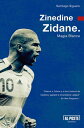 Zinedine Zidane Magia Blanca【電子書籍】[ Santiago