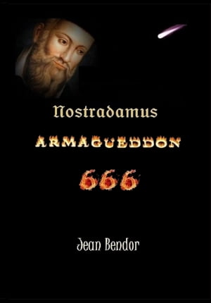 Nostradamus Armagueddon 666【電子書籍】 Jean Bendor