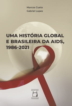Uma História Global e Brasileira da Aids, 1986-2021