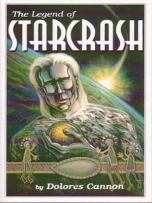 The Legend of Starcrash【電子書籍】[ Dolores Cannon ]