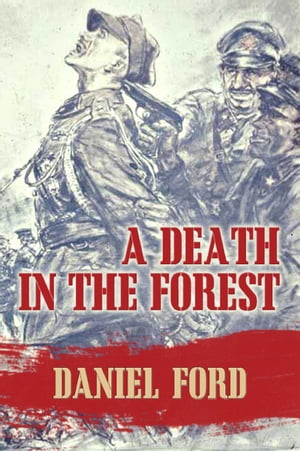 A Death in the Forest: The U.S. Congress Investigates the Murder of 22,000 Polish Prisoners of War in the Katyn Massacres of 1940 - Was Stalin or Hitler Guilty?【電子書籍】[ Daniel Ford ]