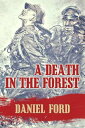 A Death in the Forest: The U.S. Congress Investigates the Murder of 22,000 Polish Prisoners of War in the Katyn Massacres of 1940 - Was Stalin or Hitler Guilty 【電子書籍】 Daniel Ford