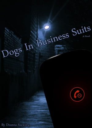 Dogs in Business Suits【電子書籍】[ Deanna Suckling ]