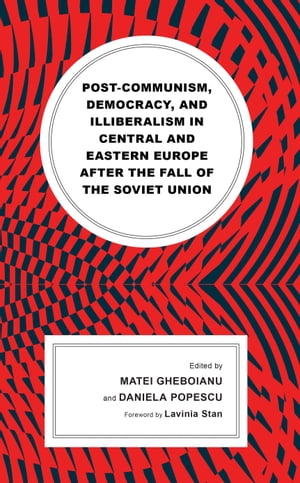 Post-communism, Democracy, and Illiberalism in Central and Eastern Europe after the fall of the Soviet Union