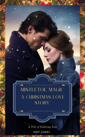 Mistletoe Magic - A Christmas Love StoryŻҽҡ[ Amy James ]