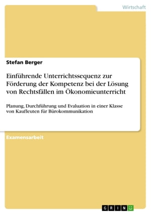 Einführende Unterrichtssequenz zur Förderung der Kompetenz bei der Lösung von Rechtsfällen im Ökonomieunterricht