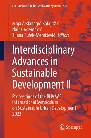 Interdisciplinary Advances in Sustainable Development II Proceedings of the BHAAAS International Symposium on Sustainable Urban Development 2023Żҽҡ