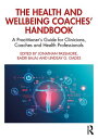 The Health and Wellbeing Coaches' Handbook A Practitioner's Guide for Clinicians, Coaches and Health Professionals【電子書籍】