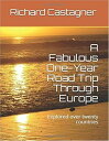 A Fabulous One-Year Road Trip Through Europe The Road Trip Series, #2【電子書籍】[ Ric...