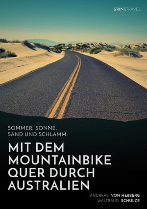 Sommer, Sonne, Sand und Schlamm: Mit dem Mountainbike quer durch Australien oder: 'It's impossible! No Australian would do this!'