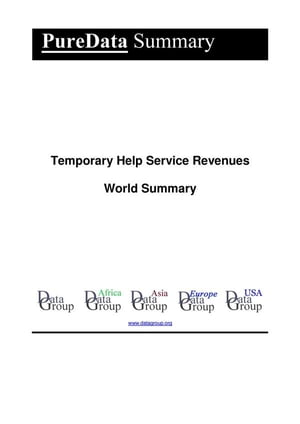 Temporary Help Service Revenues World Summary Market Values Financials by Country【電子書籍】 Editorial DataGroup