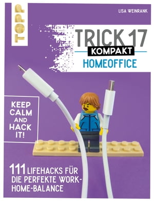 Trick 17 kompakt - Homeoffice 111 geniale Hacks f?r die perfekte Work-Home-BalanceŻҽҡ[ Ielyzaveta Weinrank ]