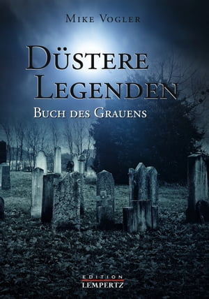 D?stere Legenden Buch des Grauens【電子書籍】[ Mike Vogler ]