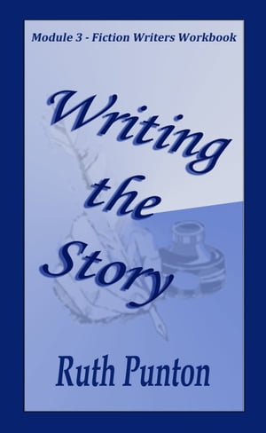 Writing the Story【電子書籍】[ Ruth Punton ]