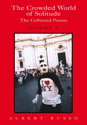 ŷKoboŻҽҥȥ㤨The Crowded World of Solitude Volume 2 The Collected Poems, Including a Bilingual SectionŻҽҡ[ Albert Russo ]פβǤʤ1,144ߤˤʤޤ