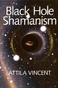 ŷKoboŻҽҥȥ㤨Black Hole ShamanismŻҽҡ[ Attila Vincent ]פβǤʤ120ߤˤʤޤ