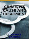 Crime, its cause and treatment【電子書籍】