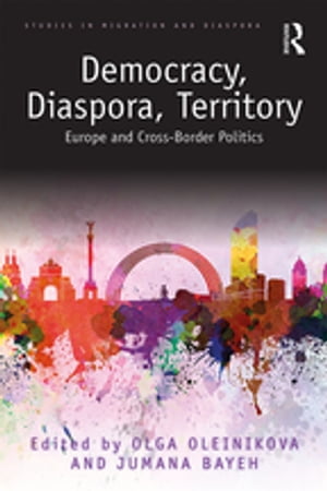 Democracy, Diaspora, Territory Europe and Cross-Border Politics【電子書籍】