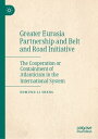Greater Eurasia Partnership and Belt and Road Initiative The Cooperation or Containment of Atlanticism in the International System