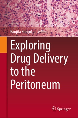 Exploring Drug Delivery to the Peritoneum【電子書籍】