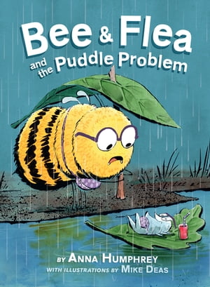 Bee &Flea and the Puddle ProblemŻҽҡ[ Anna Humphrey ]