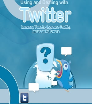 Using And Dealing With Twitter【電子書籍】[ Anonymous ]