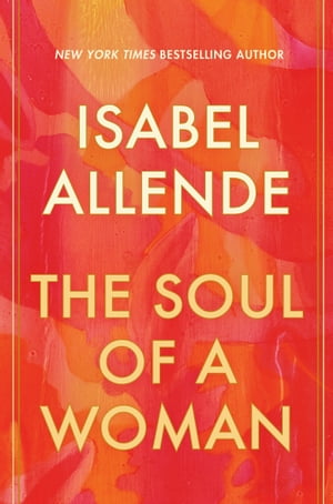 The Soul of a Woman【電子書籍】[ Isabel Allende ]