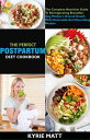 The Perfect Postpartum Diet Cookbook; The Comple