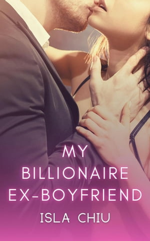 My Billionaire Ex-Boyfriend【電子書籍】 Isla Chiu